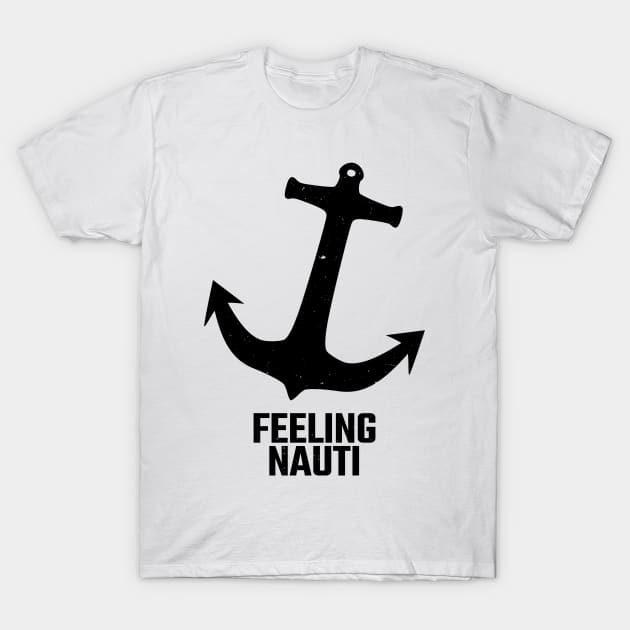 feeling nauti T-Shirt by Ojo Dewe